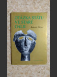 Otázka státu ve staré Galii - ke společenskému zřízení u pevninských Keltů v pozdním laténském období - náhled