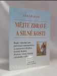 Lékař radí: Mějte zdravé a silné kosti (rady vhodné pro prevenci osteoporózy a zastavení úbytku kostní hmoty; pomoc všem ženám středního věku) - náhled