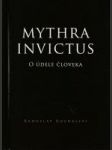 Mythra invictus - O údele človeka - náhled