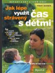 Jak lépe využít čas strávený s dětmi - hry pro rodiče a dítě ve věku od 3 do 12 let - náhled