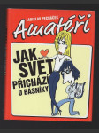 Amatéři, aneb, Jak svět přichází o básníky - náhled