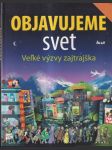 Objavujeme svet Veľké výzvy zajtrajška - náhled