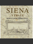 Siena v Praze: Dějiny, umění, společnost (Vliv Itálie na českou kulturu, Piccolomini ad.) - náhled