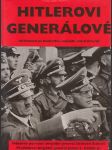 Hitlerovi generálové - Od Rommela po Reinhardta, vojevůdci armád třetí říše - náhled