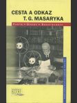 Cesta a odkaz T.G. Masaryka - fakta, úvahy, souvislosti - náhled