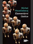 Michel Houellebecq - Elementární částice - náhled