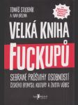 Velká kniha fuckupů: Sebrané průšvihy osobností českého byznysu, kultury a života vůbec - náhled