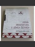 Lidová architektura v jižních Čechách - Škabrada Jiří a kol. Jihočeská vesnická arch. - lidové stavitelství - náhled