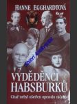 Vyděděnci habsburků - císař nebyl ušetřen opravdu ničeho - egghardtová hanne - náhled