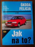 Jak na to?: Údržba a opravy automobilů ŠKODA FELICIA 1.3, 1.3 MPi, 1.6 MPi a 1.9 diesel od 1995 - náhled