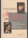 Moje milá, dobrá přítelkyně! - Milostný vztah císaře Františka Josefa I. a herečky Kateřiny Schrattové - náhled