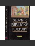 Slovník biblické kultury [výklad pojmů z Bible, křesťanství, judaismus, náboženství, liturgie, Starý a Nový Zákon] - náhled