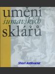 Umění šumavských sklářů - kudrlička vilém / záloha jiří - náhled