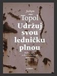 Udržuj svou ledničku plnou: Písňové texty a zhudebněné básně 1979 - 2021 - náhled