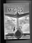 Stříbrný tryskáč MiG-15 - proudové začátky čs. letectva 1950-1957 - náhled