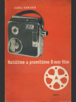 Natáčíme a promítáme 8 mm film - Praktická příručka pro lidové filmové pracovníky - začátečníky i pokročilé - náhled