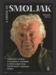 Ladislav Smoljak - milovaný herec, scénárista, režisér a spoluobjevitel fiktivního českého génia - náhled