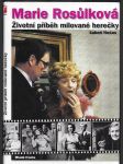 Marie Rosůlková, aneb, "Meryčka na scénu..." - životní příběh milované herečky - náhled