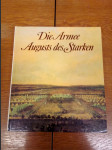 Die Armee August des Starken - Das Sächsische Heer von 1730 bis 1733 - náhled