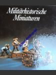Militärhistorische Miniaturen -  Die plastische Zinnfigur und Vergangenheit und Gegenwart - MÜLLER Reinhold / LACHMANN Manfred - náhled
