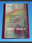 Mír v srdci 1. - Uvědomujeme si, jací jsme ? Víme, co dělat v 21. století pro šťastný život ? - náhled