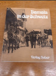 Damals in der Schweiz- Kultur, Geschichte, Volksleben der Schweiz im Spiegel der frühen Photographie - náhled