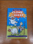 How to clone a sheep - The hands-on guide to being a science superstar - náhled