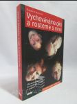 Vychováváme děti a rosteme s nimi: Od neshod a kárání ke svobodě, rozvoji a radosti (pro rodiče malých i velkých dětí) - náhled