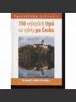 150 nejlepších tipů na výlety po Česku (Turistický průvodce) - náhled