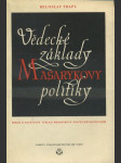 Vědecké základy Masarykovy politiky - pokus o soustavný výklad Masarykovy politické theorie - poctěno cenou osvobození Zemského Národního Výboru v Brně roku 1946 - náhled