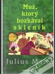 Muž, ktorý bozkával skleník - náhled