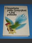 O kouzelném ptáku Zymyrykovi a jiné pohádky - Středoasijské a kavkazské pohádky - náhled