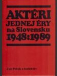 Aktéri jednej éry na Slovensku 1948-1989 - náhled