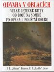 Odvaha v oblacích - Velké letecké bitvy od bojů na Sommě po operaci Pouštní bouře - náhled