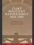 Český politický katolicizmus 1848-2005 - náhled