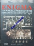 Enigma - jak pomohlo prolomení kódu vyhrát druhou světovou válku - kerrigan michael - náhled