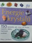 Energie krystalů - 15 způsobů, jak vnést do života úspěch, lásku, harmonii a zdraví - lambert mary - náhled