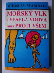 Mořský vlk a veselá vdova aneb Proti všem - náhled