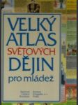 Velký atlas světových dějin pro mládež - náhled