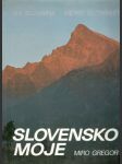 Slovensko moje - My Slovakia - Meine Slowakei (veľký formát) - náhled