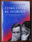 Česká cesta ke svobodě: Politické drama o šestnácti dějstvích s otevcřeným koncem - náhled