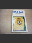 Čau Čau - Všechno co potřebujete vědět o plemeni čau čau včetně péče o zdraví, výcviku, chovu a vystavování - náhled