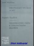 Křesťanský východ a my / Velehradská cesta k odloučeným bratřím - MYSLIVEC Josef / TKADLČÍK Vojtěch - náhled