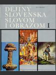 Dejiny slovenska slovom i obrazom I. - náhled