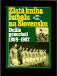 Zlatá kniha futbalu na Slovensku. Defilé generácií 1898-1987 - náhled