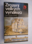 Zrození velkých vynálezů - příběhy mužů, kteří změnili život - náhled