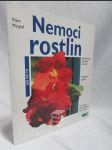 Nemoci rostlin: Správná léčba poškození a nemocí, preventivní opatření, první pomoc, přesná diagnóza, správná péče - náhled