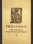 Průvodce výstavou svatováclavskou na Hradě pražském, uspořádanou v jubilejním roce 1929 - náhled