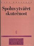 Spoluvytvářet skutečnost: K vývoji české socialistické kritiky a prózy v letech 1945-1975 - náhled