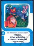 Ilustrované sešity 65 — Petruška, myšák Myšuročka a kohoutek Kukaruška - náhled
